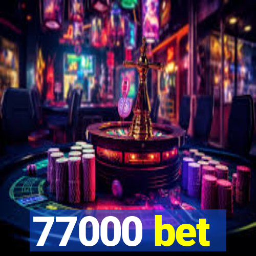 77000 bet